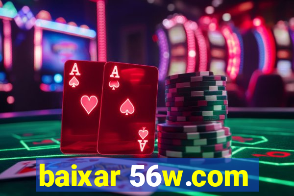 baixar 56w.com